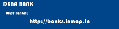 DENA BANK  WEST BENGAL     banks information 